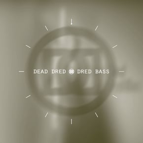 Dred Bass / Dred Bass (Origin Unknown Remix) by Dead Dred Cover Art