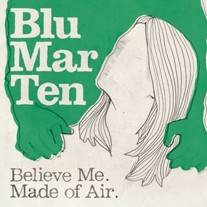 Believe Me / Made of Air by Blu Mar Ten Cover Art