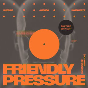 Friendly Pressure (I Wanna Be With You) [Skepsis 2017 Edit] by Skepsis Cover Art