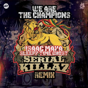 We Are The Champions (Serial Killaz Remix) by Isaac Maya, Serial Killaz & Sleepy Time Ghost Cover Art