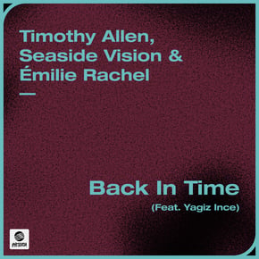 Back In Time (feat. Yagiz Ince) by Captain Bass, Timothy Allen, Seaside Vision & Émilie Rachel Cover Art