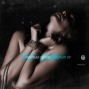 Foreplay EP by Tantrum Desire Cover Art