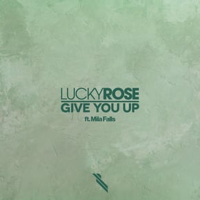 Give You Up (feat. Mila Falls) by Skepsis, Lucky Rose & Mila Falls Cover Art