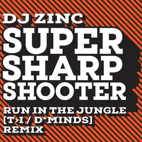 Super Sharp Shooter (T>I & D*Minds 'Run In The Jungle' Remix) by DJ Zinc, T>I & D*Minds Cover Art