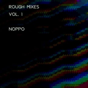 Rough Mixes Vol. 1 by Noppo Cover Art
