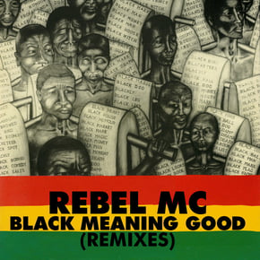 Black Meaning Good (Remixes) by Rebel MC Cover Art