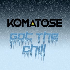 Got The Chill by DJ Komatose Cover Art