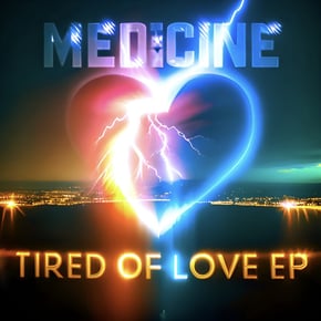 Tired Of Love EP by Medicine Cover Art