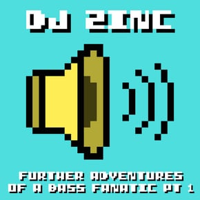 Further Adventures of a Bass Fanatic, Pt. 1 by DJ Zinc Cover Art