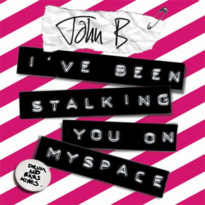 I've Been Stalking You on Myspace (D&B Mixes) by John B Cover Art