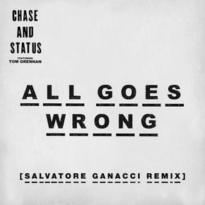 All Goes Wrong (Salvatore Ganacci Remix) by Chase & Status Cover Art