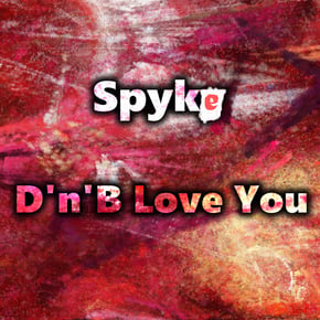 D'n'B Love You by Spyke Cover Art