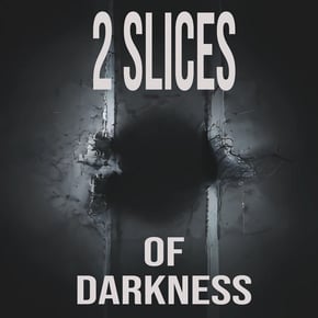 2slices of Darkness by Good 2Bad And Hugly Cover Art