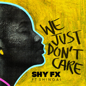 We Just Don't Care (feat. Shingai) by SHY FX Cover Art