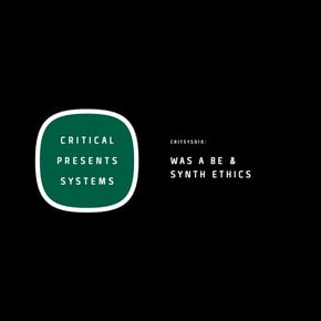 Critical Presents: Systems 011 by Was A Be & Synth Ethics Cover Art