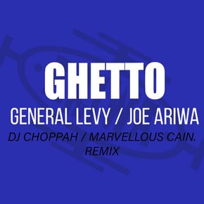 GHETTO (Marvellous Cain Drum & Bass Remix) by General Levy, Marvellous Cain, Joe Ariwa & DJ Choppah Cover Art