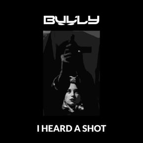 I Heard A Shot by Bully Cover Art
