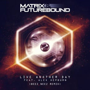 Live Another Day (BEEZ NEEZ Remix) by Matrix & Futurebound Cover Art