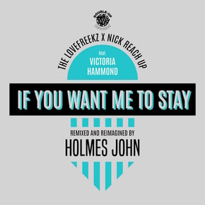 If You Want Me to Stay (Holmes John Remix) by Nick Reach Up Cover Art
