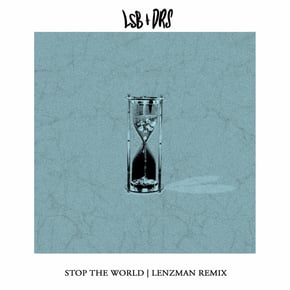 Stop the World (Lenzman Remix) by LSB, DRS & Lenzman Cover Art