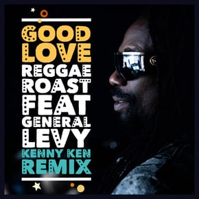 Good Love (feat. General Levy - Kenny Ken Remix) by General Levy, Kenny Ken & Reggae Roast Cover Art