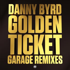 Golden Ticket (Garage Remixes) by Danny Byrd Cover Art