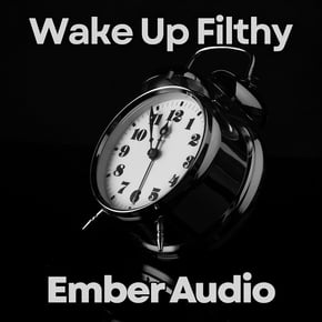 Wake Up Filthy by Ember Audio Cover Art
