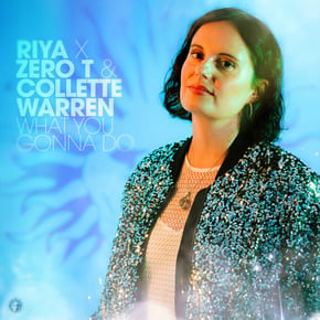 What You Gonna Do by Riya, Zero T & Collette Warren Cover Art