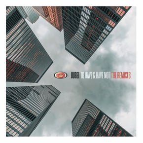 To Have & Have Not (The Remixes) by Jubei Cover Art