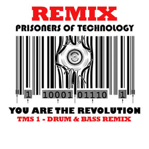 You Are the Revolution (Tms 1 Drum & Bass Remix) by Prisoners Of Technology Cover Art