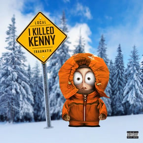 I Killed Kenny by Mr Traumatik & Local Cover Art