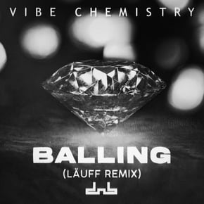 Balling (LÄUFF Remix) by Vibe Chemistry Cover Art