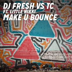 Make U Bounce (DJ Fresh vs. TC) (feat. Little Nikki) by DJ Fresh & TC Cover Art