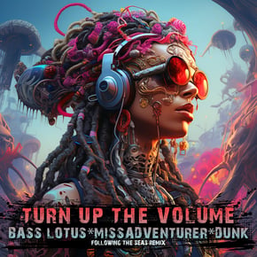 Turn Up The Volume (Following The Seas Remix) by Dunk, Missadventurer & Bass Lotus Cover Art