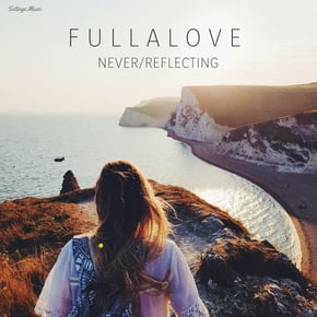 Never / Reflecting by Fullalove Cover Art