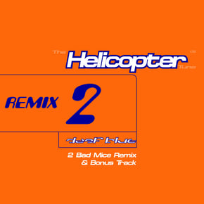 The Helicopter Tune (2 Bad Mice Remix) / Sunset over Stevenage by Deep blue Cover Art