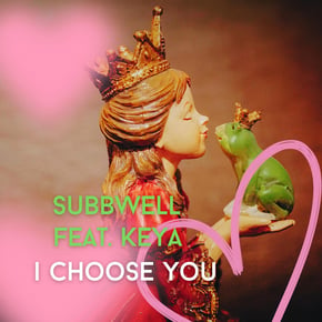 I Choose You (Subbwell Remix feat. KEYA) by SUBBWELL Cover Art