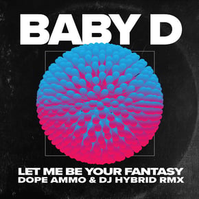 Let Me Be You Fantasy (Dope Ammo & DJ Hybrid Remix) by Ed Solo, Dope Ammo, DJ Hybrid & Baby D Cover Art