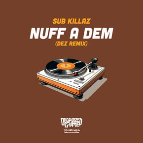 Nuff A Dem (Dez Remix) by Sub Killaz Cover Art