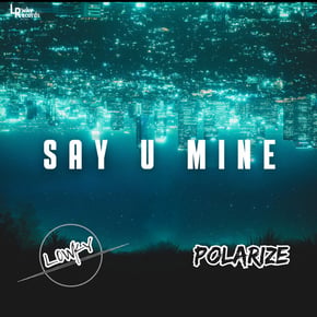 Say U Mine by L0WKY & Polarize Cover Art