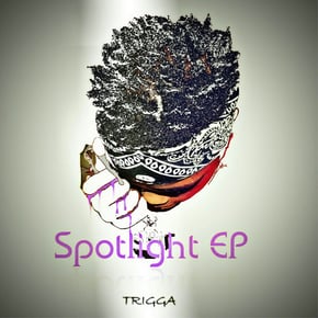 Spotlight EP by Trigga Cover Art