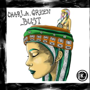 UK Jungle Records Presents: Charla Green - Bust by Charla Green Cover Art