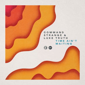 Time Ain't Waiting by Command Strange & Luke Truth Cover Art