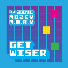 Get Wiser by DJ Zinc, Mozey & M.A.R.Y Cover Art