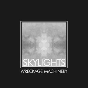 Skylights by Wreckage Machinery Cover Art