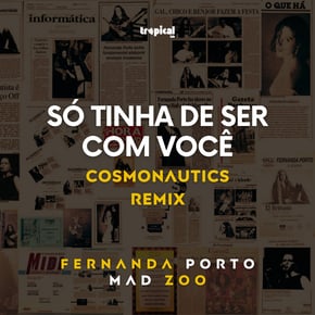 Só Tinha De Ser Com Você (Cosmonautics Remix) by Mad Zoo, Fernanda Porto & Marco Antonio Duarte Cover Art