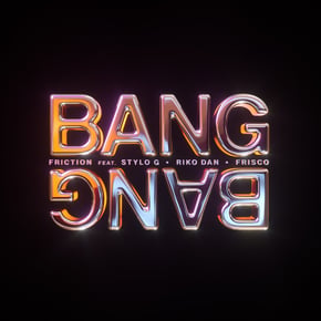 Bang Bang (feat. Stylo G, Riko Dan & Frisco) by Friction Cover Art