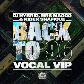 Back To 96 (Vocal VIP) by DJ Hybrid, Mrs Magoo & Rider Shafique Cover Art