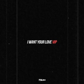 I Want Your Love V.I.P. by Skepsis & Tsuki Cover Art