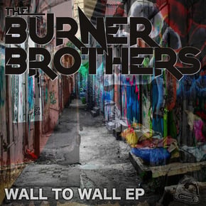 Wall to Wall EP by The Burner Brothers Cover Art